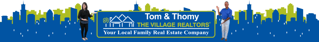 Tom and Thomy, The Village Realtors. Your local family real estate company